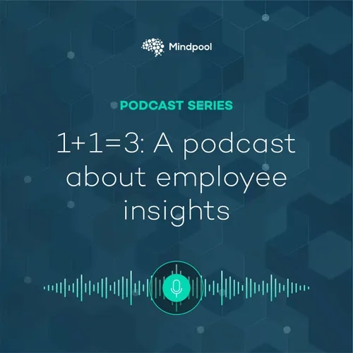 1+1=3: A podcast about employee insights