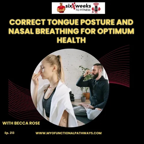 Correct Tongue Posture and Nasal Breathing for Optimum Health, Episode #213 with Becca Rose
