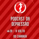 Podcast Da Depressão 2021 #20 - A Volta do Charrua!