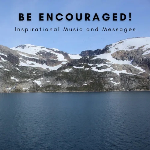 Be Encouraged!