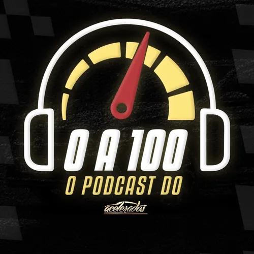 0 a 100, o podcast do Acelerados