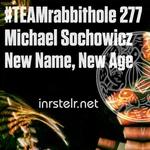 #TEAMrabbithole 277 | Michael Sochowicz - New Name, New Age - April 6, 2022