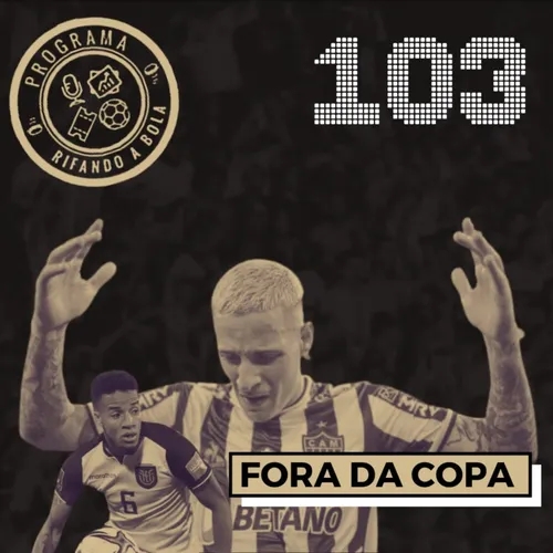 #103 Fora da Copa
