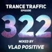 Vlad Positive — Trance Traffic 322
