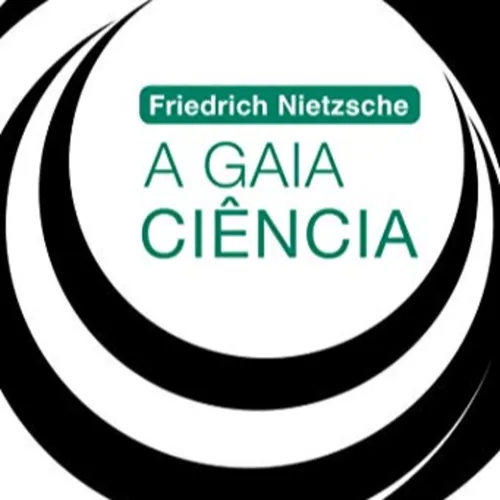 A GAIA CIÊNCIA Friedrich Nietzsche
