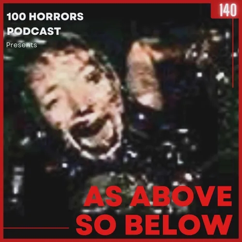 Episode 140 - As Above So Below (2014)