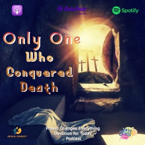 "Only One Who Conquered Death" 