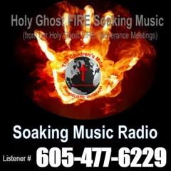 Holy Ghost FIRE Soaking Music Radio