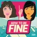 Introducing How to Be Fine