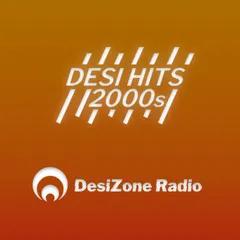 Desi Hits 2000s by DesiZone Radio