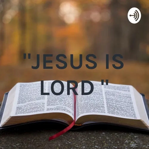 "JESUS IS LORD "