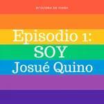 Episodio 1: SOY Josué Quino