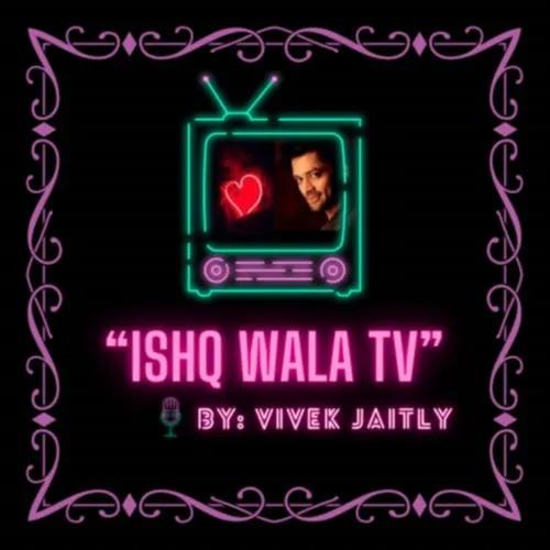 "Ishq Wala Podcast "with Vivek Jaitly 