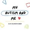 My Autism And Me - Alfie Blanchflower
