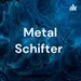 CHAPTER 91. NEW SECTION ROCK OF METAL SCHIFTER
