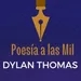 86 poesía a las mil. leemos dylan thomas