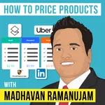 Madhavan Ramanujam - How to Price Products - [Invest Like the Best, EP.298]