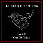 The Writer Out Of Time 2 - Out Of Time