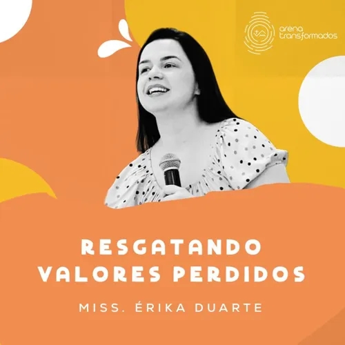 Érica Duarte - Resgatando Valores Perdidos
