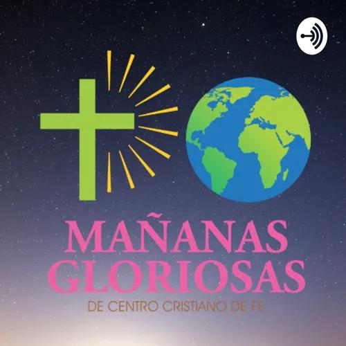 Mañanas Gloriosas De Centro Cristiano de Fe 