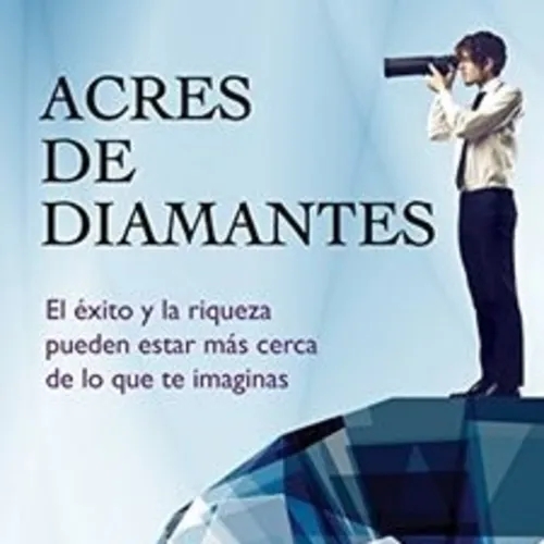 ACRES DE DIAMANTES. Audio Libro. Russel H. Conwell