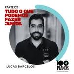 Lucas Barcelos | Parte 02 | Conheça melhor o Lucas, o que o inspira e o que o motiva. | Ep_04