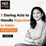5 daring acts to handle rejection in sales