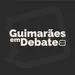 Guimarães em Debate #100