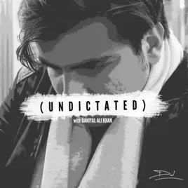 "Undictated" with Daniyal Ali Khan