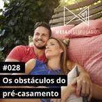 #551 - Os obstáculos do pré-casamento | #MetaDiscipulado028