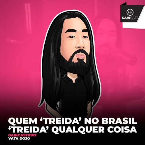 GainCast#167 "Quem 'treida' no Brasil, consegue 'treidar' qualquer coisa no mundo"