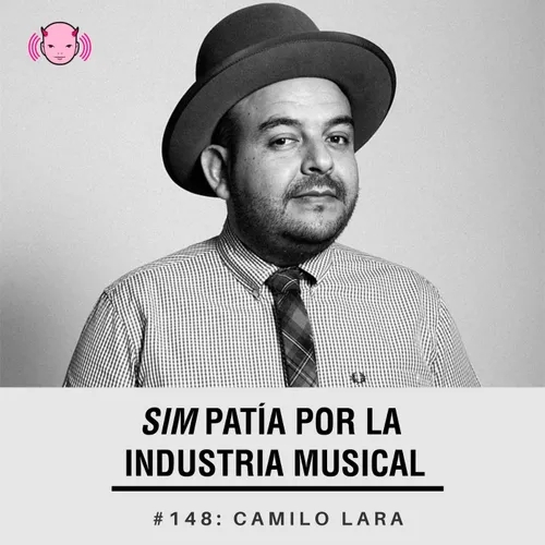 Simpatía por la industria musical #148: Camilo Lara