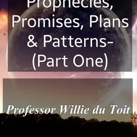 Prophecies, Promises, Plans and Patterns