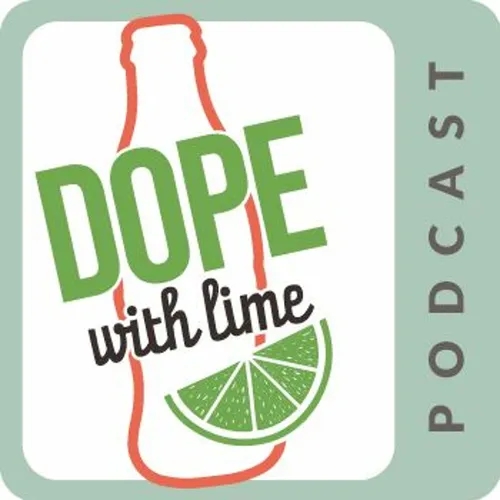 Dr. Meredith McCarroll "Dope With Lime" Ep. 46