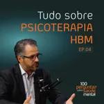 Tudo sobre Psicoterapia HBM | 100 Perguntas sobre Saúde Mental | Ep. 04
