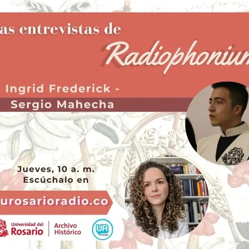 Las entrevistas de Radiophonium con Ingrid Frederick y Sergio Mahecha