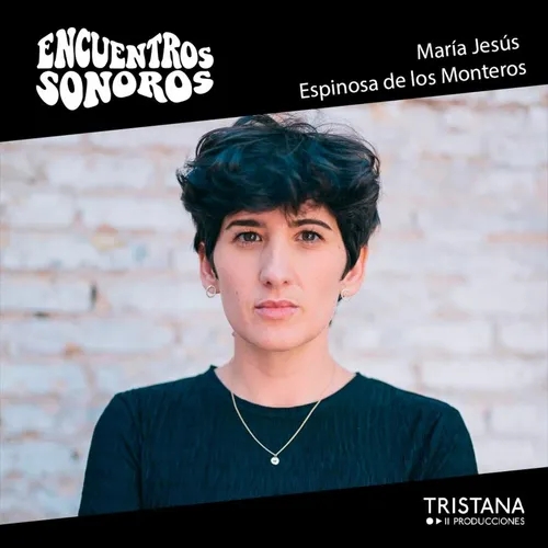 María Jesús Espinosa de los Monteros | Encuentros Sonoros