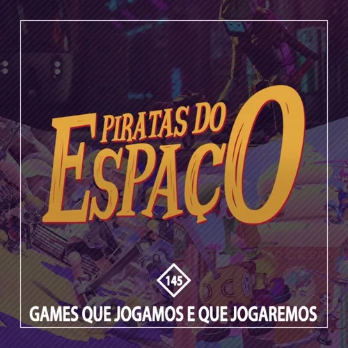 Games Que Jogamos e Que Jogaremos - Piratas Do Espaço #145