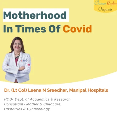"Motherhood In Times Of Covid" with Dr. Leena Shreedhar