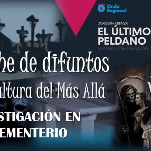 EL ÚLTIMO PELDAÑO T32C008 Lingua Mortis, la noche de difuntos, experiencias en un cementerio y la cultura del más allá (29/10/2022)