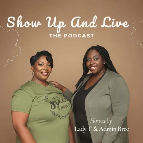 "Show Up And Live" the Podcast