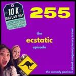 255: The Ecstatic Episode. 