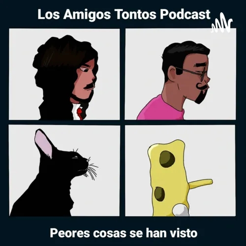 Los Amigos Tontos Podcast
