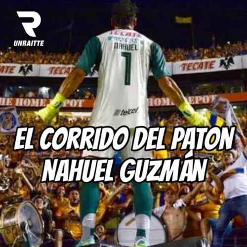 El corrido del “Paton” Nahuel Guzmán Tigres UANL 