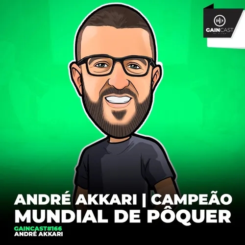GainCast#166  André Akkari "Como o pôquer me ensinou a vencer as frustrações"