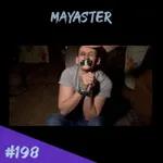 Episodio 198 - Mayaster