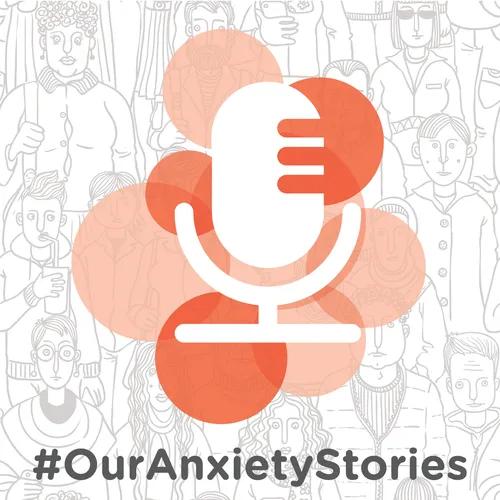 #OurAnxietyStories