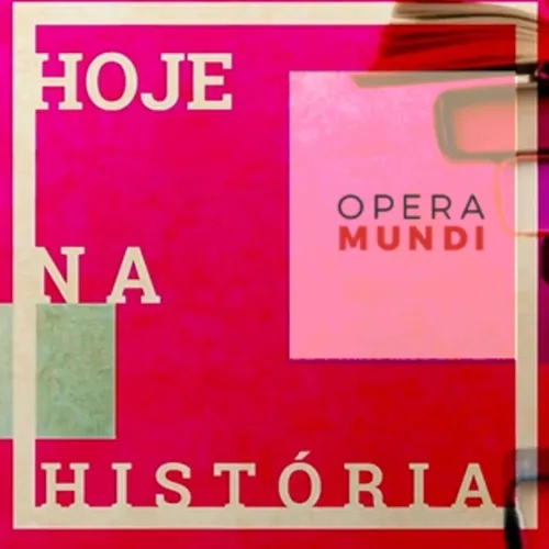 Hoje na História - Opera Mundi