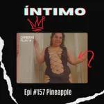 Intimo con pineapple Epi #157