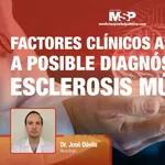 Factores Clínicos asociados a posible Diagnóstico de Esclerosis Múltiple
